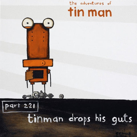 Tin Man Drops His Guts - Part 221